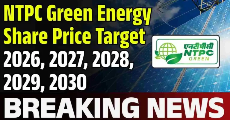 NTPC Green Energy Share Price Target 2026, 2027, 2028, 2029, 2030